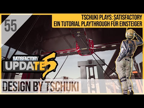 SATISFACTORY TUTORIAL Let's Play Update 5: 55 - Design by Tschuki