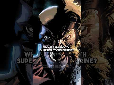 Why Sabretooth is Superior to Wolverine