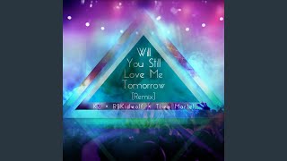 Download lagu Will You Still Love Me Tomorrow (Remix) mp3