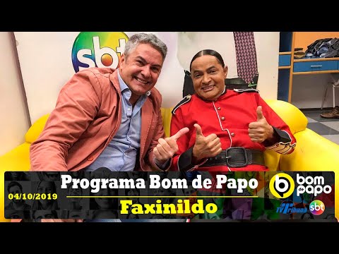 Faxinildo - Programa Bom de Papo - 04/10/2019