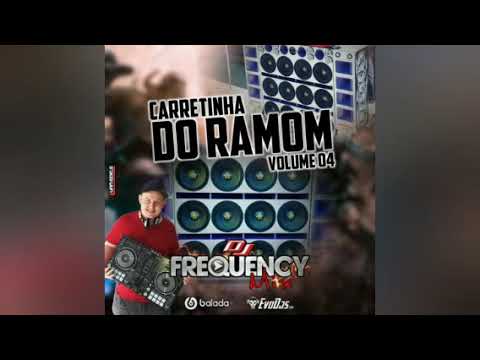 CARRETINHA DO RAMOM (VOLUME 04) - DJ FREQUENCY MIX