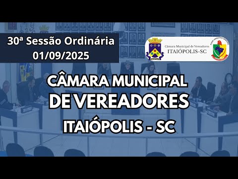 30ª Sessão Ordinária da Câmara de Vereadores de Itaiópolis/SC - 01/09/25