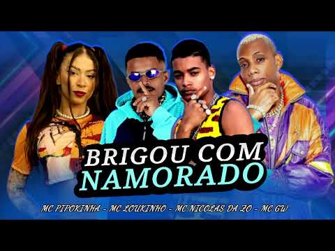 MC LOUKINHO, MC NICOLAS DA ZO, MC PIPOKINHA, MC GW - BRIGOU COM NAMORADO