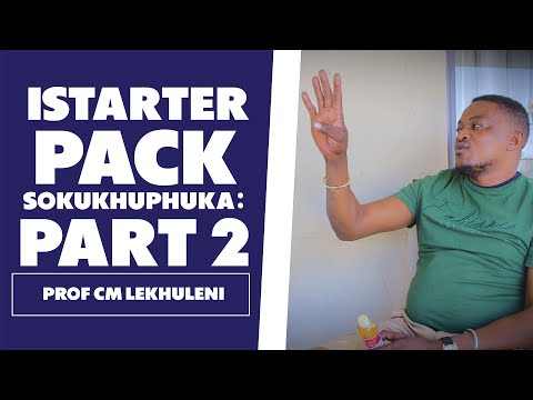 Istarter Pack Sokukhuphuka: Part 2 - Prof CM Lekhuleni