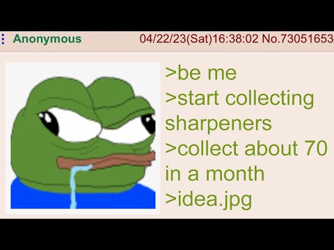 Anon Collects Sharpeners - 4Chan Greentext Stories