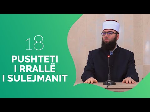 18.Pushteti i rrallë i Sulejmanit - Hoxhë Omer Bajrami