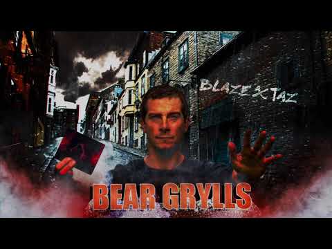 Taz - Bear Grylls feat. Blaze
