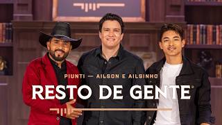 Piunti, Ailson e Ailsinho - Resto de Gente (PIUNTI SESSIONS)