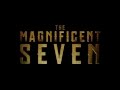 The Magnificent Seven 2016 Trailer FIXED With Original Theme
