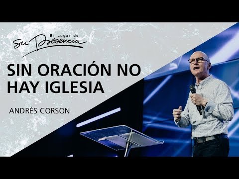 Sin oración no hay iglesia - Andrés Corson - 21 Enero 2018