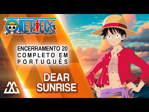 ONE PIECE Encerramento 20 Completo em Português - Dear Sunrise (PT-BR)