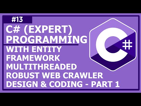 OOP with C Lecture 13 Entity Framework Multi Threaded Robust Web Crawler Design Coding Part 1
