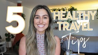 5 HEALTHY TRAVEL TIPS