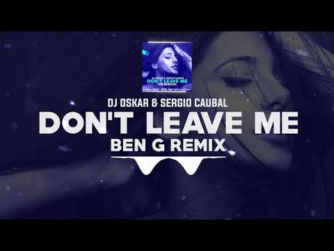 DNZ419 // DJ OSKAR & SERGIO CAUBAL - DON'T LEAVE ME BEN G REMIX (Official Video DNZ Records)