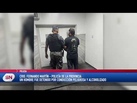 UN HOMBRE ALCOHOLIZADO FUE DETENIDO POR CONDUCCIÓN PELIGROSA