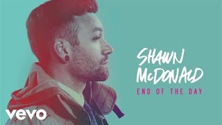 Shawn McDonald - End Of The Day (Audio)