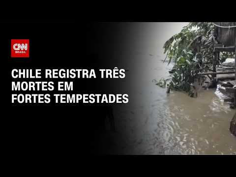 Chile registra três mortes em tempestades; dez regiões estão em estado de emergência | CNN 360°