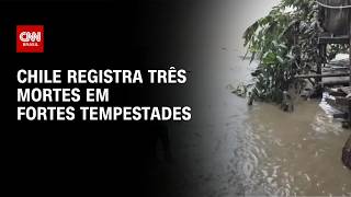 Vídeo: Chile registra três mortes em tempestades; dez regiões estão em estado de emergência | CNN 360°