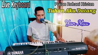 Download lagu Tuhan Aku Datang. ( Rohani Kristen) Live Keyboard oleh Yan Mau. mp3