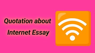Quotations about internet essay|important quotations||Quotations in easy wording
