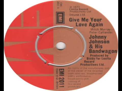 Johnny Johnson And His Bandwagon   Give Me Your Love Again 1973