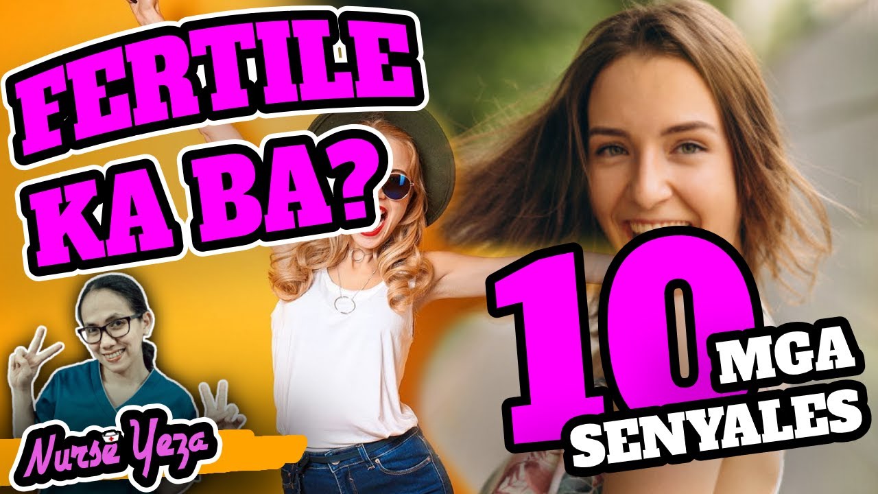 10 SENYALES NA IKAW AY NAG O-OVULATE OR IKAW AY FERTILE