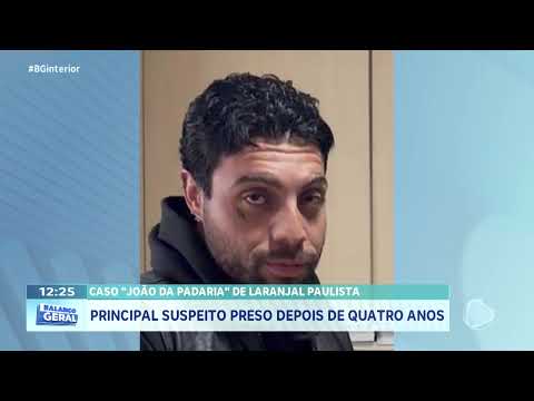 Caso "João da Padaria" de Laranjal Paulista: principal suspeito preso depois de quatro anos
