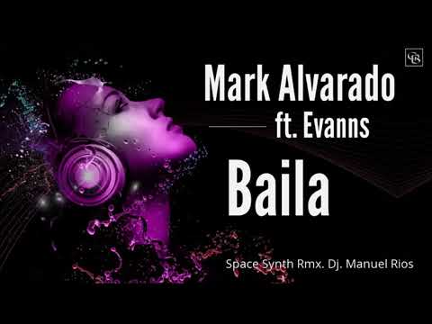 Mark Alvarado Feat Evanns - Baila Space Synth Rmx Dj  Manuel Rios