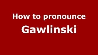 How to pronounce Gawliński