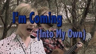 Original Song: I'm Coming (Into My Own)