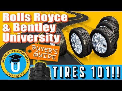 Rolls Royce and Bentley University - Tires 101!!