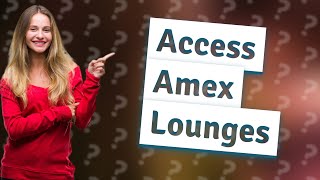 How to get into Amex lounge for free?