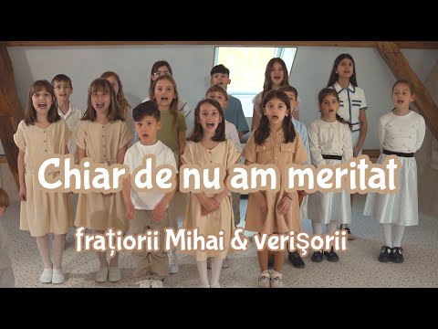 Chiar de nu am meritat - fratiorii Mihai § verisorii / Official Video