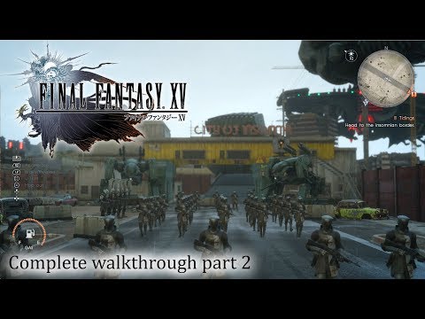 Final Fantasy XV / 15 - 100% Full walkthrough part 2 ► 1080p 60fps - No commentary ◄ Japanese