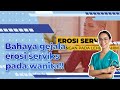 Waspada Erosi Serviks Mengancam Kewanitaan
