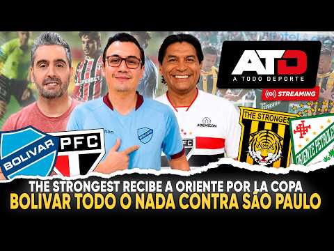 BOLÍVAR ENFRENTA A SÃO PAULO...ORIENTE VISITA A THE STRONGEST POR LA COPA | ATD 112