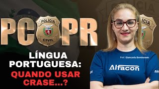 Concurso PC PR Agente íngua Portuguesa: Quando Usar Crase FGV - Prof. Giancarla