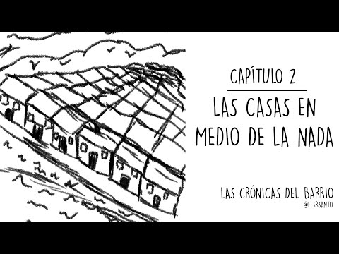 Las crónicas del barrio. Capítulo 2. Las casas en medio de la nada.