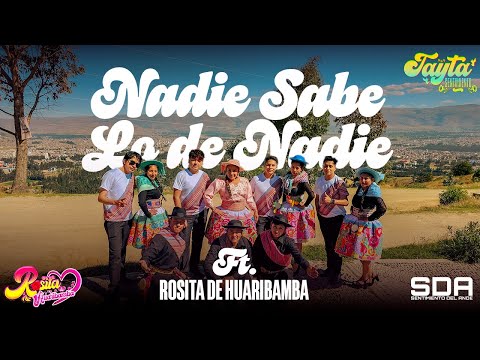 NADIE SABE LO DE NADIE - ROSITA DE HUARIBAMBA FT. SENTIMIENTO DEL ANDE [VIDEOCLIP] Santiago 2025