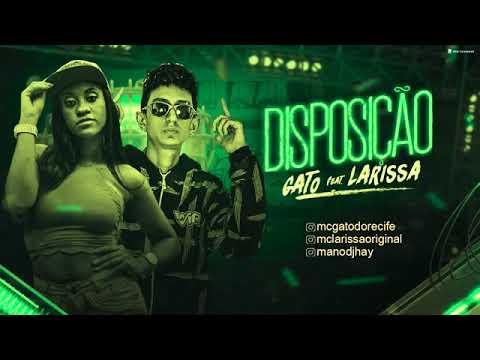 MC GATO E MC LARISSA - DISPOSIÇÃO - MÚSICA NOVA