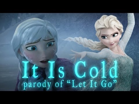 ディズニー『フローズン』よりLet It Goパロディ「It Is Cold (Let It Go parody "It Is Cold" from Disney's Frozen)