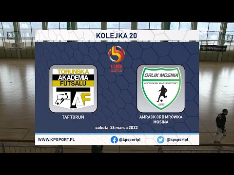 ::SKRÓT:: ⚽ TAF TORUŃ 🆚 AMRACK CRB MRÓWKA MOSINA | 🏆1 POLSKA LIGA FUTSALU | 18. KOLEJKA [13.03.2022]