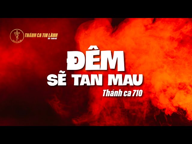 THÁNH CA 710 | ĐÊM SẼ TAN MAU | KARAOKE THÁNH CA TIN LÀNH