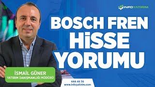 İsmail Güner'den BOSCH FREN Hisse Yorumu | 12 Haziran 2023 Tarihli Yay