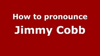 How to pronounce Jimmy Cobb