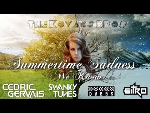 Lana Del Rey, Cedric Gervais, Swanky Tunes, DVBBS, Eitro  Summertime Sadness We Know TKB Mashup