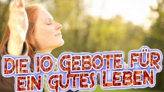 Die 10 Gebote für ein gutes Leben