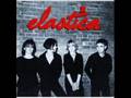 Elastica - Hold Me Now