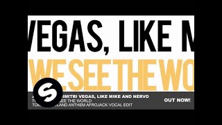 Afrojack, Dimitri Vegas &amp; Like Mike and NERVO - The Way We See The World (Afrojack&#39;s Vocal Edit)