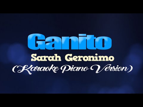 GANITO - Sarah Geronimo (KARAOKE PIANO VERSION)